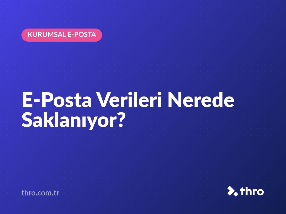 E-Posta Verileri Nerede Saklanıyor?