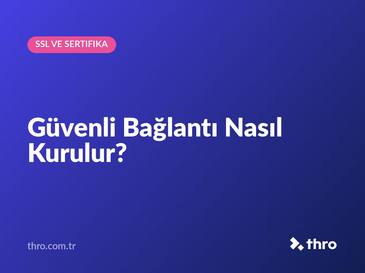 Güvenli Bağlantı Nasıl Kurulur?