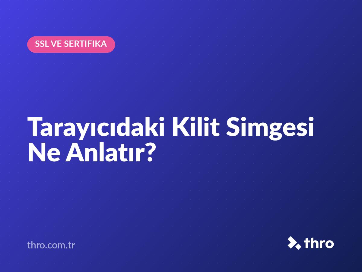 Tarayıcıdaki Kilit Simgesi Ne Anlatır?
