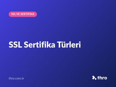SSL Sertifika Türleri