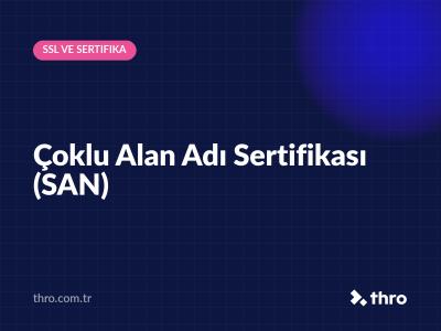 Çoklu Alan Adı Sertifikası (SAN)