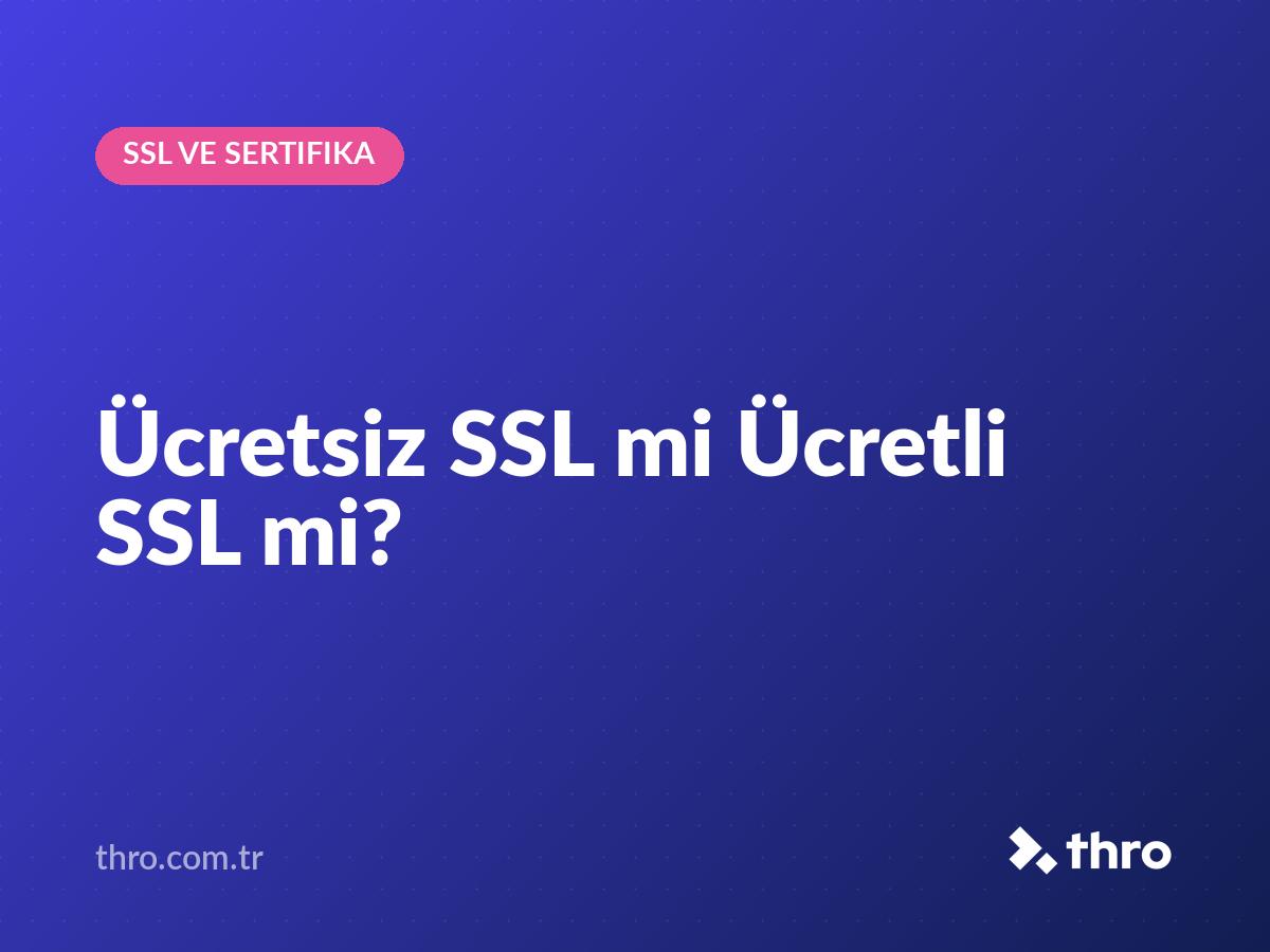 Ücretsiz SSL mi Ücretli SSL mi?