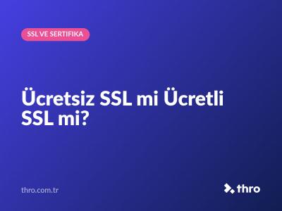Ücretsiz SSL mi Ücretli SSL mi?