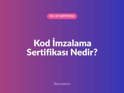 Kod İmzalama Sertifikası Nedir?
