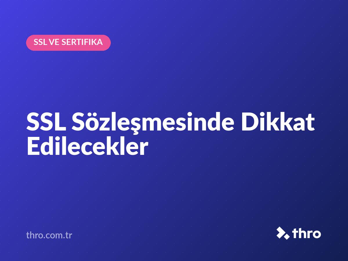 SSL Sözleşmesinde Dikkat Edilecekler