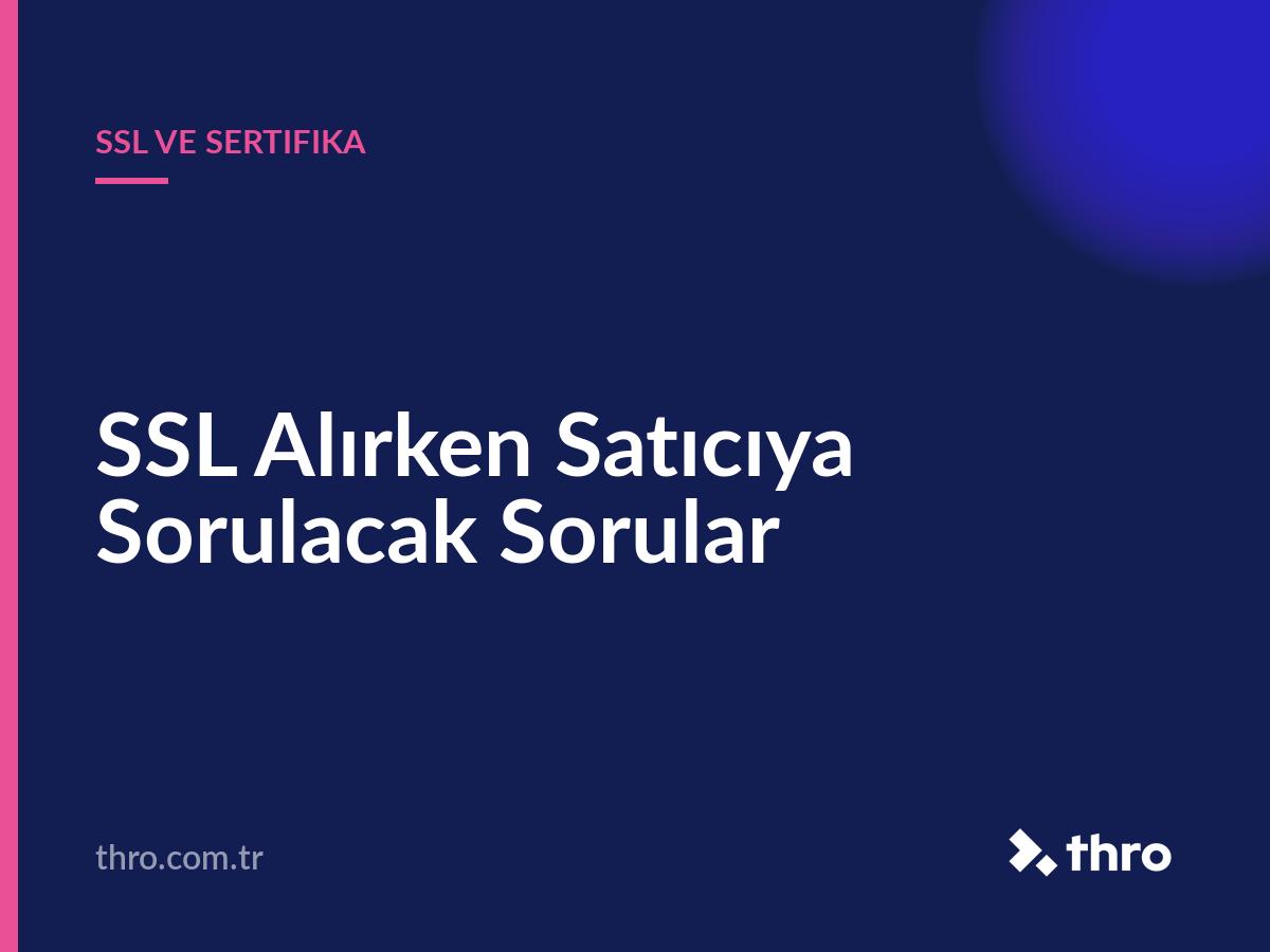SSL Alırken Satıcıya Sorulacak Sorular
