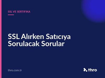 SSL Alırken Satıcıya Sorulacak Sorular