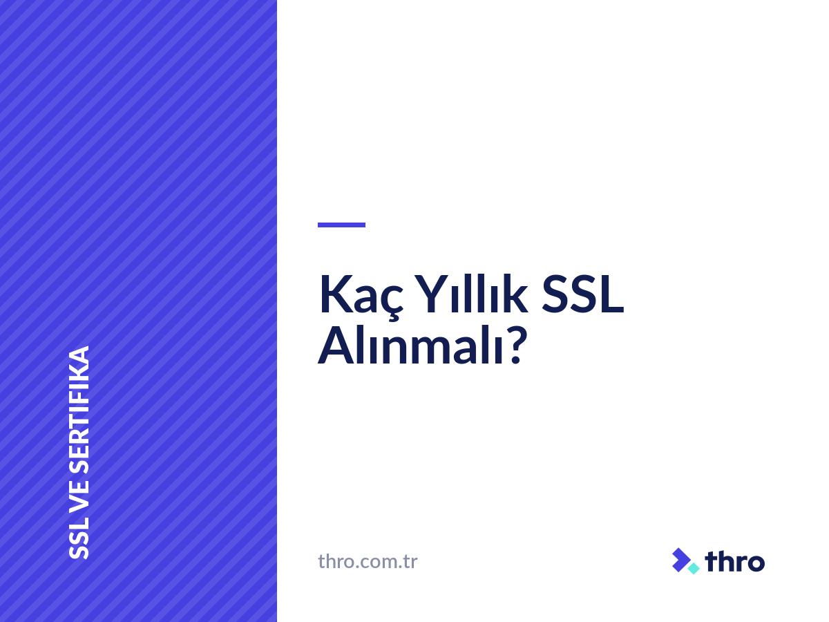 Kaç Yıllık SSL Alınmalı?