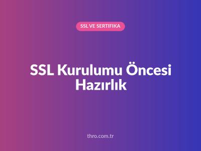 SSL Kurulumu Öncesi Hazırlık