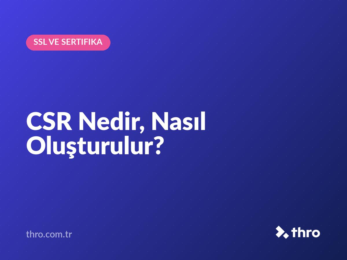 CSR Nedir, Nasıl Oluşturulur?