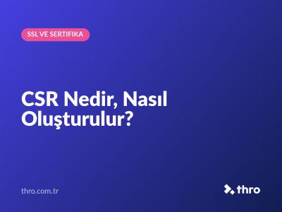 CSR Nedir, Nasıl Oluşturulur?