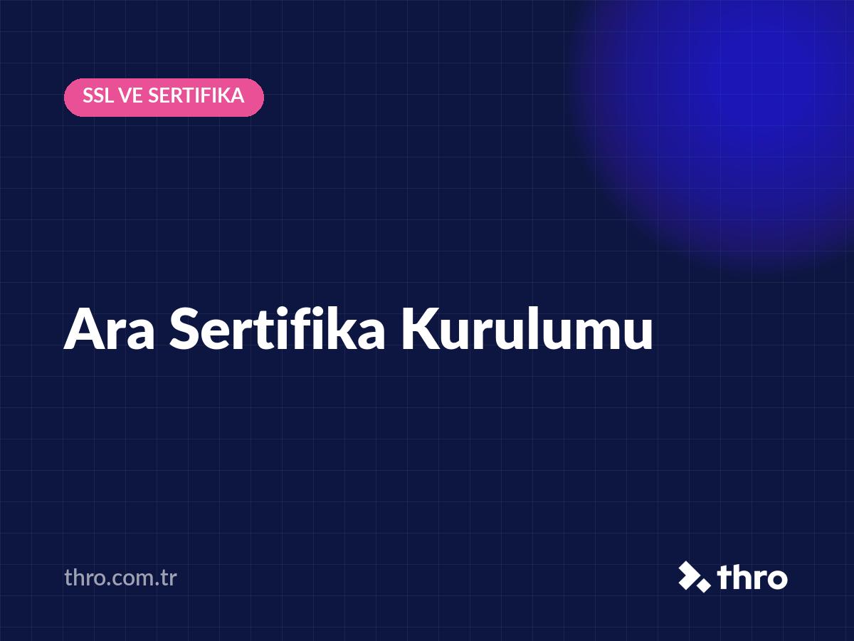 Ara Sertifika Kurulumu