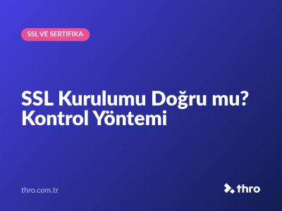 SSL Kurulumu Doğru mu? Kontrol Yöntemi