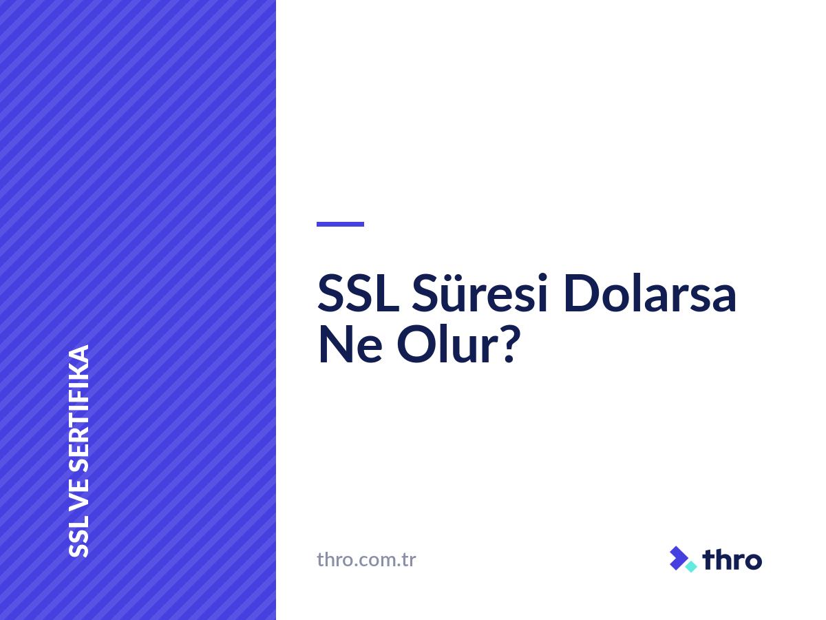 SSL Süresi Dolarsa Ne Olur?