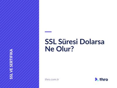 SSL Süresi Dolarsa Ne Olur?