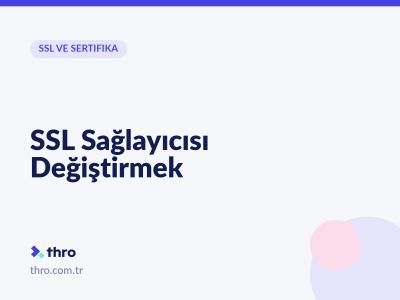 SSL Sağlayıcısı Değiştirmek