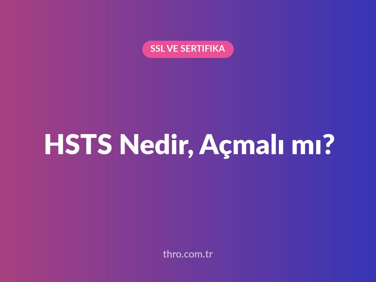 HSTS Nedir, Açmalı mı?