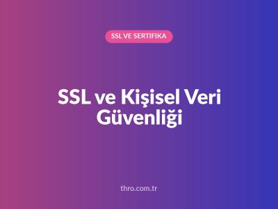 SSL ve Kişisel Veri Güvenliği