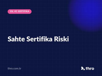 Sahte Sertifika Riski