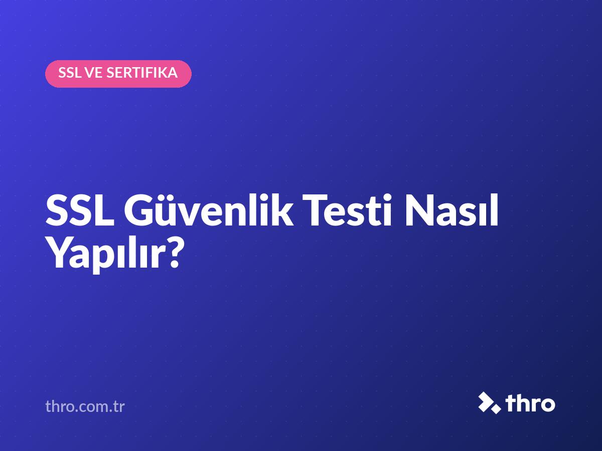 SSL Güvenlik Testi Nasıl Yapılır?