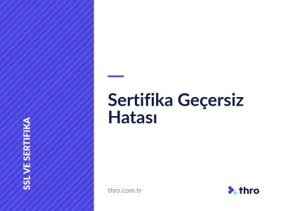 Sertifika Geçersiz Hatası