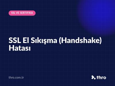 SSL El Sıkışma (Handshake) Hatası