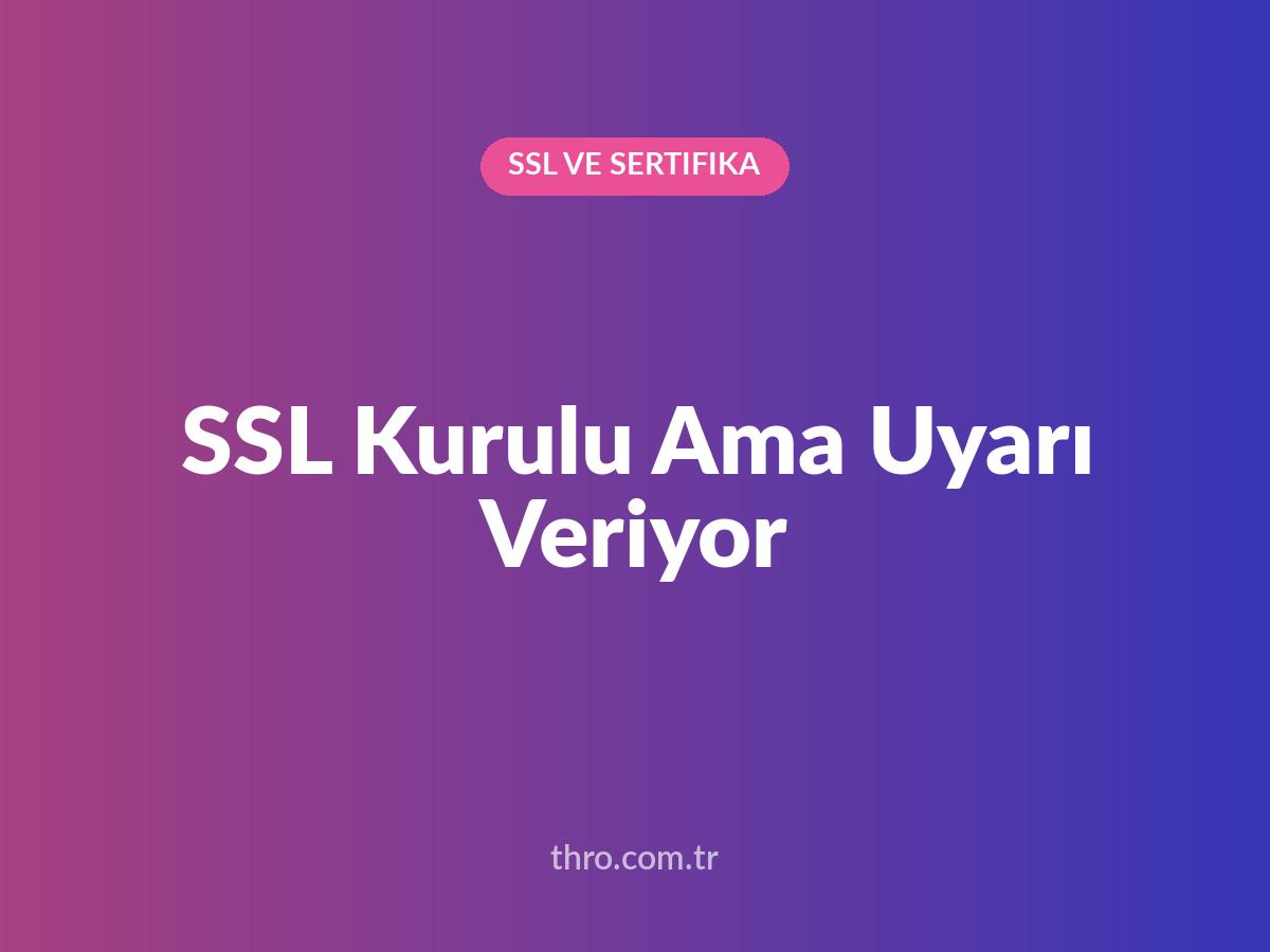 SSL Kurulu Ama Uyarı Veriyor