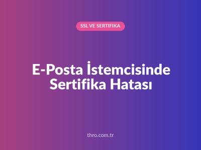 E-Posta İstemcisinde Sertifika Hatası