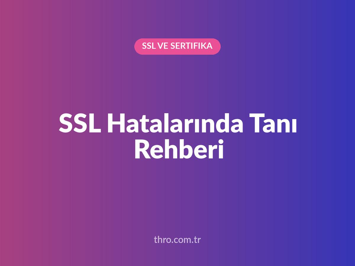 SSL Hatalarında Tanı Rehberi