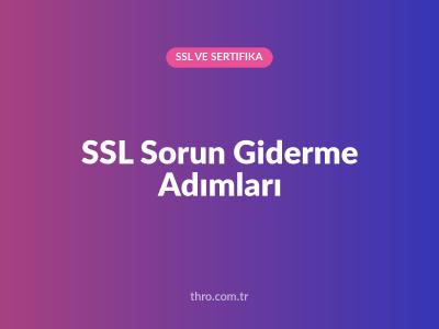 SSL Sorun Giderme Adımları