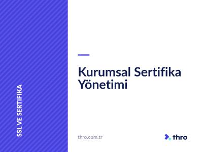 Kurumsal Sertifika Yönetimi