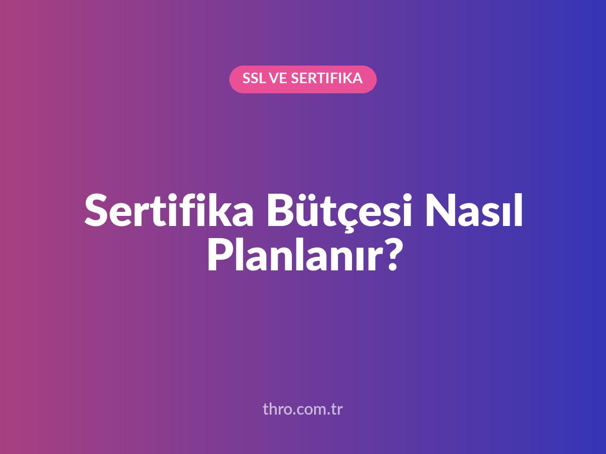 Sertifika Bütçesi Nasıl Planlanır?