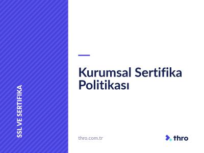 Kurumsal Sertifika Politikası