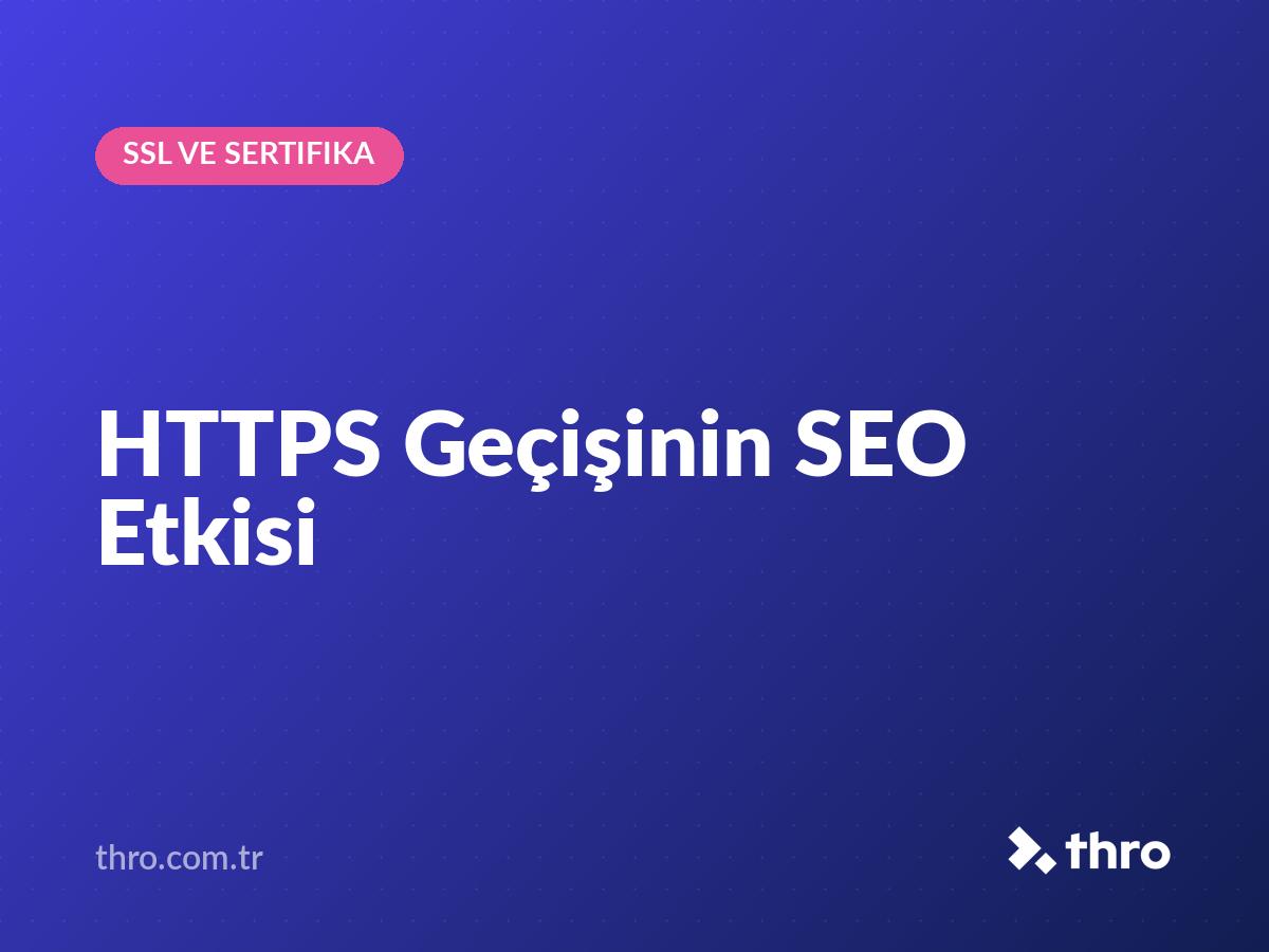 HTTPS Geçişinin SEO Etkisi